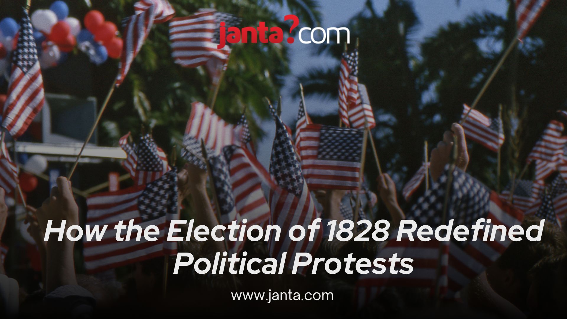 How the Election of 1828 Redefined Political Protests